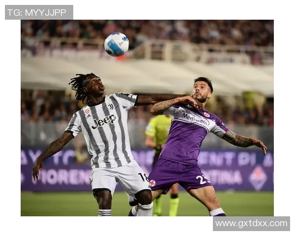 尤文图斯与佛罗伦萨精彩对决回放全场比赛精彩瞬间回顾